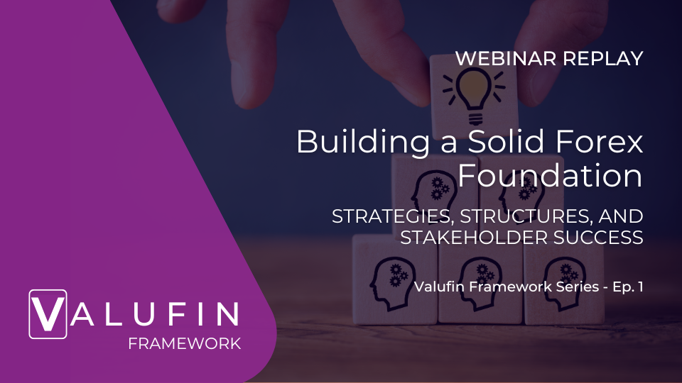 Webinar replay banner for Building a Solid Forex Foundation from Valufin, featuring episode 1 of the VALUFIN Framework Series.