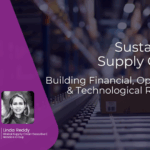 Podcast on Sustainable Supply Chains with Sharon Constançon, Bruce Trebble, and Linda Reddy discussing financial, operational, and technological resilience.